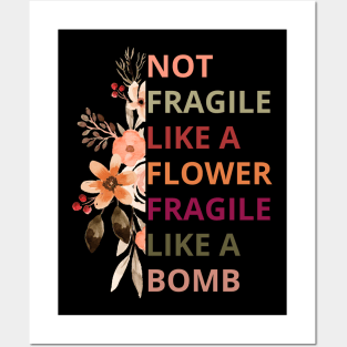 Not fragile like a flower fragile like a bomb,Empowered Woman Posters and Art